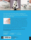 First Time Cake Decorating: The Absolute Beginner's Guide - Learn by Doing * Step-by-Step Basics + Projects (First Time, 5)