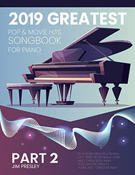 2019 GREATEST POP & MOVIE HITS SONGBOOK FOR PIANO PART 2 (Songbook For Piano 2019)