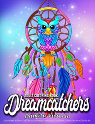 Dreamcatchers: Adult Coloring Books For Women Featuring Beautiful Dreamcatcher With Mandala and Flowers Coloring Book Design Perfect Gift Books for Adults