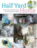 Half Yard Heaven and Half Yard Home Debbie Shore Collection 2 Books Bundle - Easy Sewing Projects Using Left-over Pieces of Fabric
