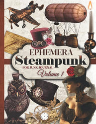 Steampunk Ephemera for Junk Journal: One-Sided Decorative Paper for Junk Journaling, Scrapbooking, Decoupage, Collages & Mixed Media. Steampunk Themed ... (Extraordinary Things to Cut out and Collage)