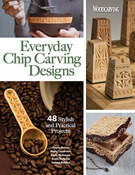 Everyday Chip Carving Designs: 48 Stylish and Practical Projects (Fox Chapel Publishing) Beginner to Intermediate Boxes, Ornaments, and More, with Full-Size Patterns, from Woodcarving Illustrated