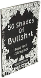 50 Shades Of Bullsh*t: Dark Edition: Swear Word Coloring Book