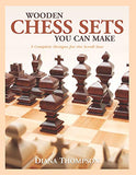 Wooden Chess Sets You Can Make: 9 Complete Designs for the Scroll Saw (Fox Chapel Publishing) Classic & Contemporary Patterns, Basic How-To Instructions, Compound Sawing Directions, & a Wood Appendix