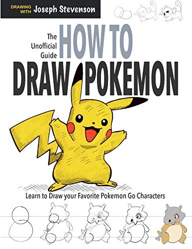 How to Draw Pokemon: Learn to Draw Your Favorite Pokemon Go Characters!: Learn to Draw Your Favourite Pokemon!