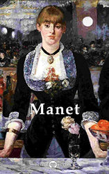 Delphi Complete Works of Édouard Manet (Illustrated) (Delphi Masters of Art Book 29)