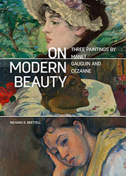 On Modern Beauty: Three Paintings by Manet, Gauguin, and Cézanne