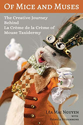 Of Mice and Muses: The Creative Journey Behind La Crème de la Crème of Mouse Taxidermy