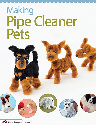 Making Pipe Cleaner Pets (Design Originals) Learn How to Twist, Bend, and Shape 23 Adorable Dog Breeds including Terriers, Spaniels, Chihuahuas, Labrador Retrievers, Schnauzers, Pugs, Corgis, and More