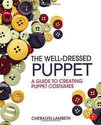 The Well-Dressed Puppet: A Guide to Creating Puppet Costumes