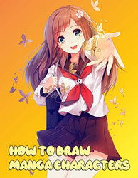 How To Draw Manga Characters: Big Beginner Guide to Drawing Anime & Manga
