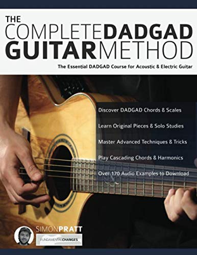 The Complete DADGAD Guitar Method: The Essential DADGAD Course for Acoustic and Electric Guitar