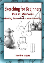 Sketching for Beginners: Step-by-Step Guide to Getting Started with Your Drawing