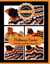 Halloween Crochet Dishcloth and Kitchen Towel Sets (Easy Weekend Crochet) (Volume 2)