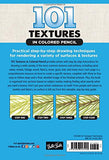 101 Textures in Colored Pencil: Practical step-by-step drawing techniques for rendering a variety