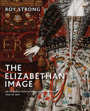 The Elizabethan Image: An Introduction to English Portraiture, 1558–1603