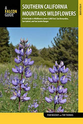 Southern California Mountains Wildflowers: A Field Guide to Wildflowers above 5,000 Feet: San Bernardino, San Gabriel, and San Jacinto Ranges (Wildflower Series)