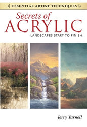 Secrets of Acrylic - Landscapes Start to Finish (Essential Artist Techniques)