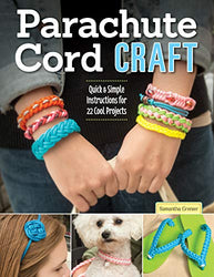 Parachute Cord Craft: Quick & Simple Instructions for 22 Cool Projects (Design Originals) Step-by-Step Directions & Knots for Bracelets, Necklaces, Belts, Lanyards, Dog Collars, Key Fobs, & More