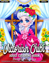 Victorian Chibi: A Fun Coloring Gift Book for Chibi Lovers Featuring Kawaii Chibi in Victorian Era Fashion Style for Adult Relaxation and Stress Relieve | Perfect Coloring Book for Teens and Kids