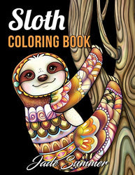 Sloth Coloring Book: An Adult Coloring Book with Lazy Sloths, Adorable Sloths, Funny Sloths, Silly Sloths, and More!