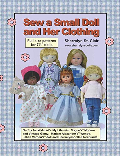 Sew a Small Doll and Her Clothing: Full Size Patterns for 7.5 inch Florabunda and Her Outfits