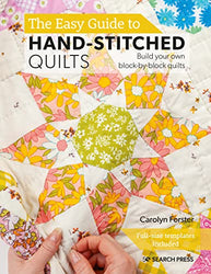 Easy Guide to Making Hand-Stitched Quilts, The: Build your own block-by-block quilts