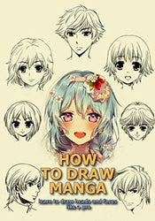 How to Draw Manga: Learn to Draw Heads and Faces Like a Pro (How to Draw Anime and Manga Step-by-Step Tutorial)