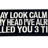 EmbTao I May Look Clam But In My Head I've Already Killed You 3 Times Embroidered Iron On Sew On