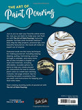 The Art of Paint Pouring: Tips, techniques, and step-by-step instructions for creating colorful poured art in acrylic