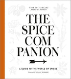 The Spice Companion: A Guide to the World of Spices: A Cookbook