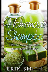 Homemade Shampoo: A beginners guide to making homemade shampoo