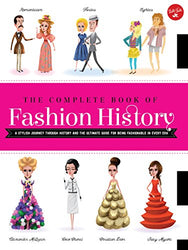 The Complete Book of Fashion History: A stylish journey through history and the ultimate guide for being fashionable in every era