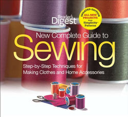 The New Complete Guide to Sewing: Step-by-Step Techniquest for Making Clothes and Home AccessoriesUpdated Edition with All-New Projects and Simplicity Patterns (Reader's Digest)