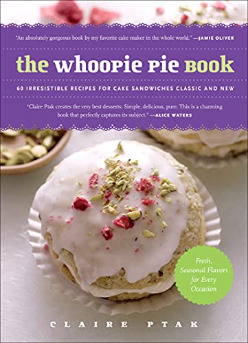 The Whoopie Pie Book: 60 Irresistible Recipes for Cake Sandwiches Classic and New