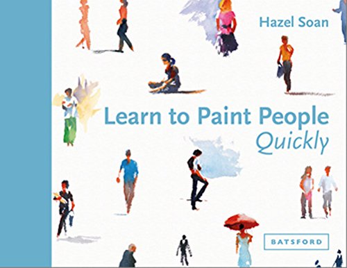 Learn to Paint People Quickly: A practical, step-by-step guide to learning to paint people in watercolour and oils (learn quickly)