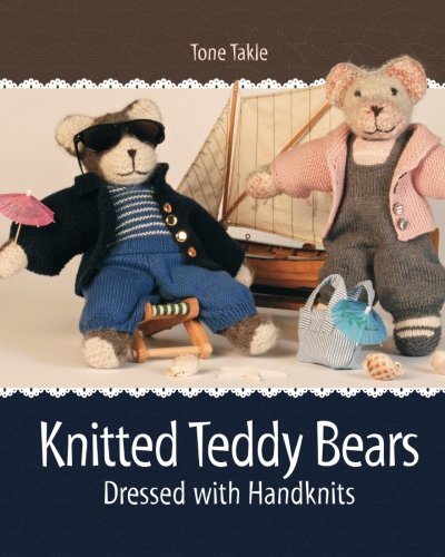 Knitted Teddy Bears: Dressed with Handknits