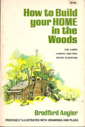 How to Build Your Home in the Woods (Log Cabins, Camping Shelters, Rustic Furniture)