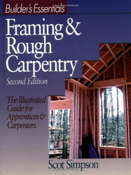 Builder's Essentials: Framing & Rough Carpentry