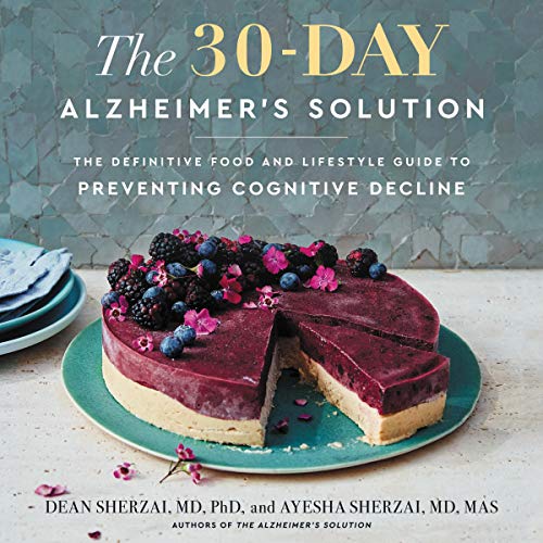 The 30-Day Alzheimer's Solution: The Definitive Food and Lifestyle Guide to Preventing Cognitive Decline