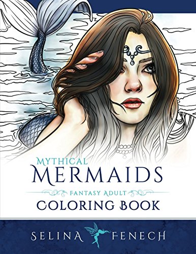 Mythical Mermaids - Fantasy Adult Coloring Book (Fantasy Coloring by Selina) (Volume 8)