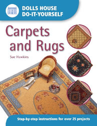 Dolls House DIY Carpets and Rugs: Step by Step Instructions for over 25 projects (Dolls House Do-It-Yourself)