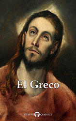 Delphi Complete Works of El Greco (Illustrated) (Delphi Masters of Art Book 41)