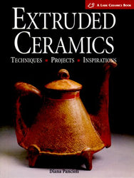 Extruded Ceramics: Techniques * Projects * Inspirations (A Lark Ceramics Book)