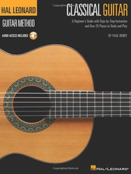 The Hal Leonard Classical Guitar Method: A Beginner's Guide with Step-by-Step Instruction and Over 25 Pieces to Study and Play (Hal Leonard Guitar Method)