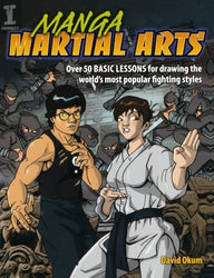 Manga Martial Arts: Over 50 Basic Lessons for Drawing the World's Most Popular Fighting Style