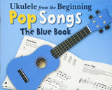 Ukulele from the Beginning - Pop Songs: The Blue Book