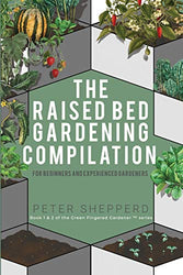 Raised Bed Gardening Compilation for Beginners and Experienced Gardeners: The ultimate guide to produce organic vegetables with tips and ideas to ... success (The Green Fingered Gardener ™)