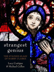Strangest Genius: The Stained Glass of Harry Clarke