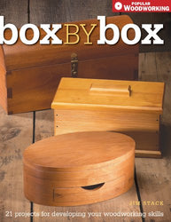 Box by Box: 21 Projects for Developing Your Woodworking Skills (Popular Woodworking)